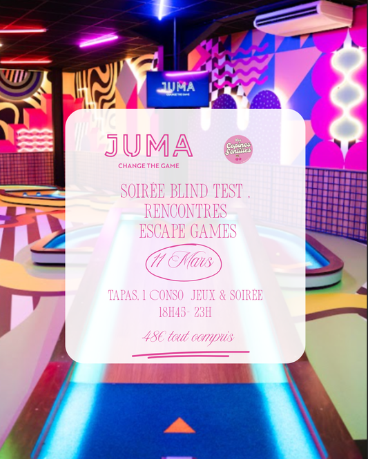 11.03.26. Soirée jeux chez JUMA ( escape games & blind test ) 50€ (17€ d'acompte)