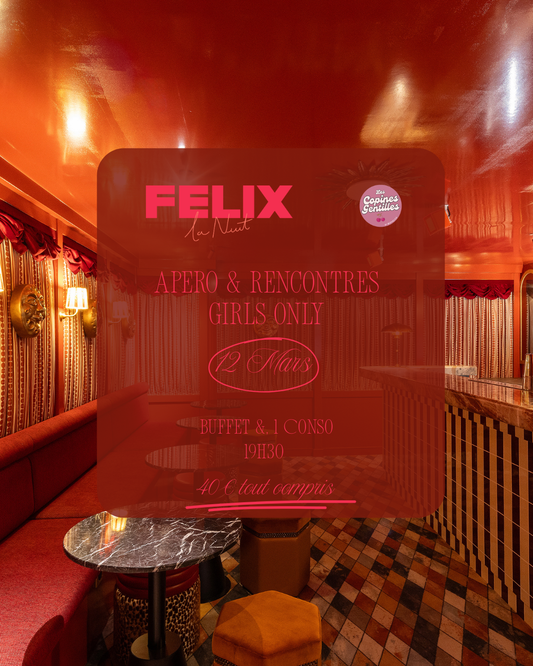 12.03.26-Apero girls'only FELIX la nuit NICE 40€ (15€ d'acompte)